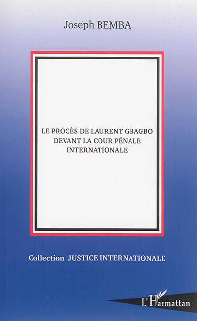 Le procès de Laurent Gbagbo devant la Cour pénale internationale