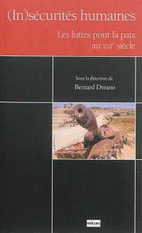 (In)sécurités humaines : les luttes pour la paix au XXIe siècle