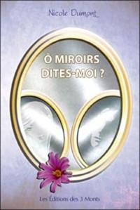 O miroirs dites-moi ?