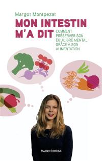 Mon intestin m'a dit : comment préserver son équilibre mental grâce a son alimentation