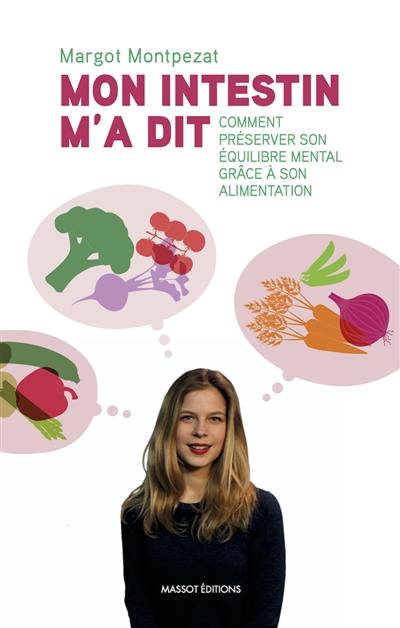 Mon intestin m'a dit : comment préserver son équilibre mental grâce a son alimentation