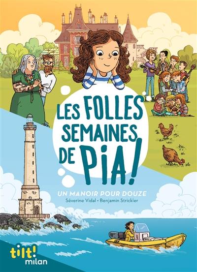 Les folles semaines de Pia !. Vol. 1. Un manoir pour douze