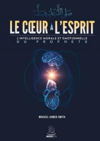 Le coeur à l'esprit : l'intelligence morale et émotionnelle du Prophète