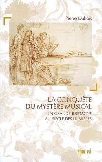 La conquête du mystère musical : dans la Grande-Bretagne des Lumières