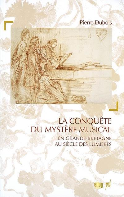 La conquête du mystère musical : dans la Grande-Bretagne des Lumières