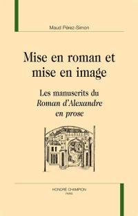 Mise en roman et mise en image : les manuscrits du Roman d'Alexandre en prose