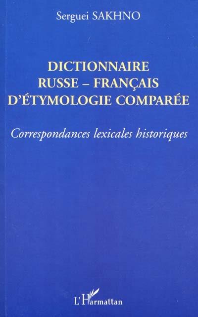 Dictionnaire russe-français d'étymologie comparée : correspondances lexicales historiques