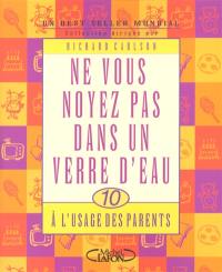 Ne vous noyez pas dans un verre d'eau : à l'usage des parents