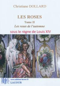 Les roses. Vol. 2. Les roses de l'automne