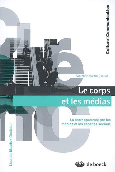 Le corps et les médias : la chair éprouvée par les médias et les espaces sociaux