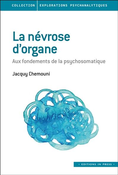 La névrose d'organe : aux fondements de la psychosomatique