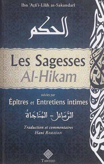 Les sagesses. Al- Hikam. Epîtres et entretiens intimes. Ar- Rasâ'il-al-Munâjât