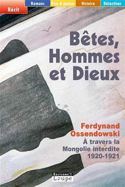 Bêtes, hommes et dieux : à travers la Mongolie interdite, 1920-1921