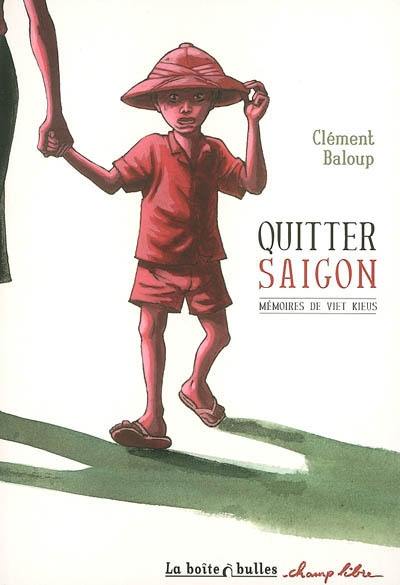 Quitter Saigon : mémoires de Viet Kieus