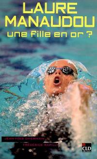 Laure Manaudou : une fille en or ?