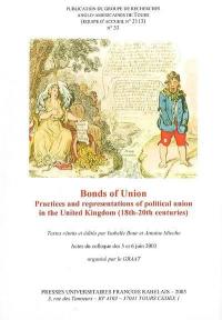 Revue du GRAAT (La), n° 33. Bonds of Union : practices and representations of political union in the United Kingdom (18th-20th centuries) : actes du colloque