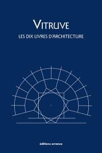 Les dix livres d'architecture. De architectura