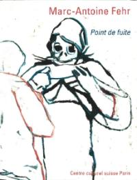 Marc-Antoine Fehr : point de fuite