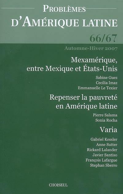 Problèmes d'Amérique latine, n° 66-67. Mexamérique, entre Mexique et Etats-Unis