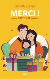 Merci ! : vivre la gratitude en famille