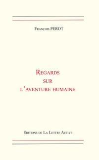 Regards sur l'aventure humaine