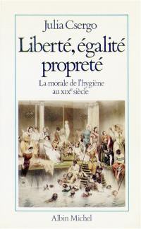 Liberté, égalité, propreté : la morale de l'hygiène au XIXe siècle