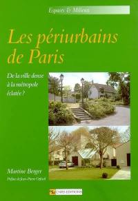 Les périurbains de Paris : de la ville dense à la métropole éclatée ?