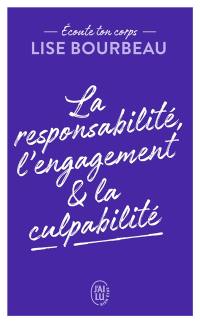 Ecoute ton corps. La responsabilité, l'engagement & la culpabilité