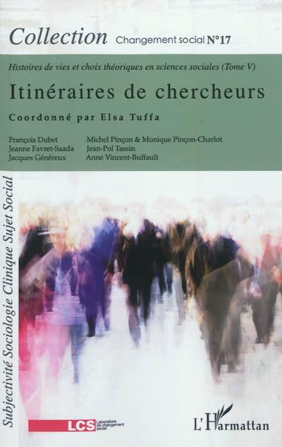 Histoires de vies et choix théoriques en sciences sociales. Vol. 5. Itinéraires de chercheurs