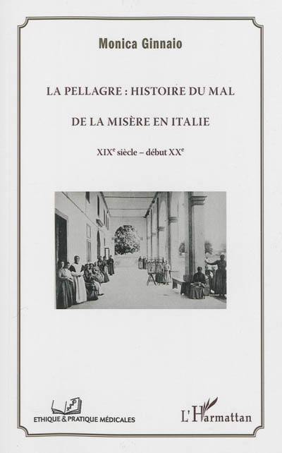 La pellagre : histoire du mal de la misère en Italie : XIXe siècle-début XXe