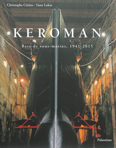 Keroman : base de sous-marins, 1941-2015