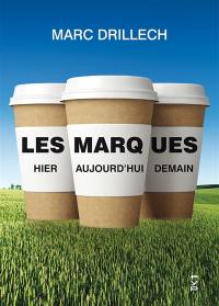 Les marques : hier, aujourd'hui, demain