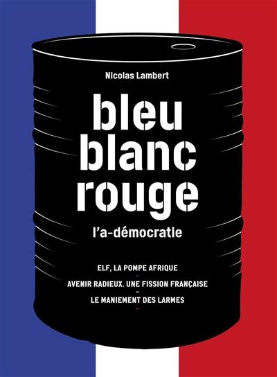 Bleu, blanc, rouge : l'a-démocratie