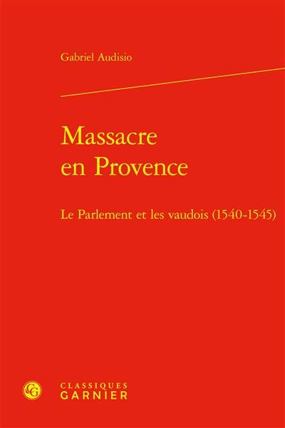 Massacre en Provence : le parlement et les vaudois (1540-1545)