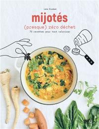 Mijotés (presque) zéro déchet : 70 recettes pour tout valoriser