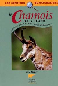 Le chamois et l'isard : identification, moeurs, sexualité, maladies, réintroduction...