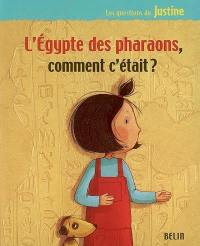 L'Egypte des pharaons, comment c'était ?