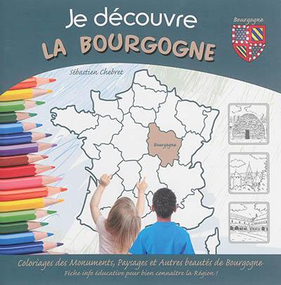 Je découvre la Bourgogne : coloriage des monuments, paysages et autres beautés de Bourgogne