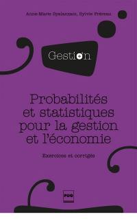 Probabilités et statistiques pour la gestion et l'économie : exercices et corrigés