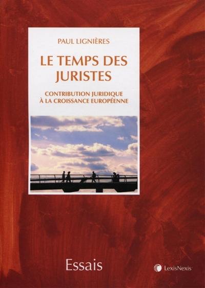 Le temps des juristes : contribution juridique à la croissance européenne