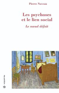 Les psychoses et le lien social : le noeud défait