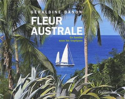 Fleur australe : en famille sous les tropiques