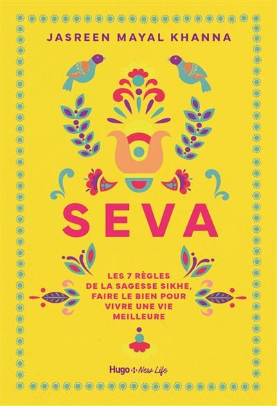 Seva : les 7 règles de la sagesse sikhe, faire le bien pour vivre une vie meilleure