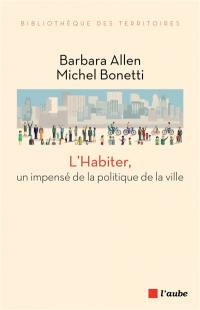 L'habiter, un impensé de la politique de la ville : pour un renouvellement du sens de l'action