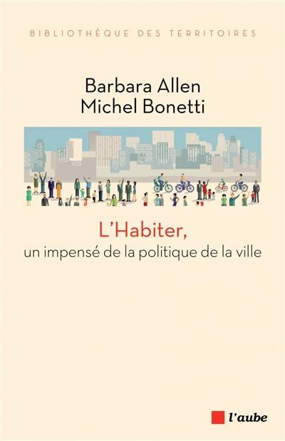 L'habiter, un impensé de la politique de la ville : pour un renouvellement du sens de l'action