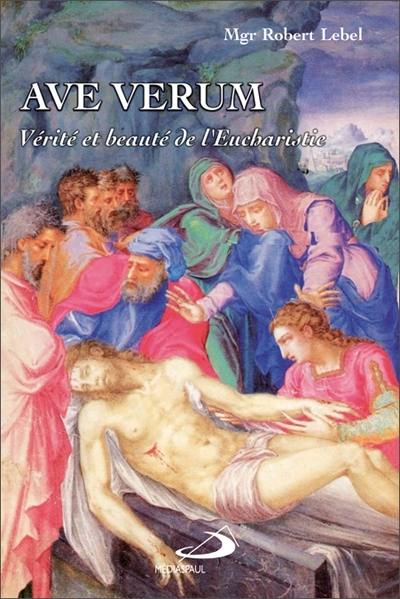 Ave verum : vérité et beauté de l'Eucharistie