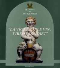 La Vigne, le vin, ivresse de l'art