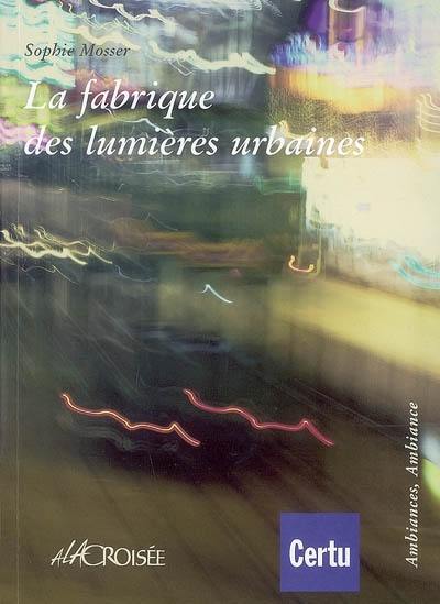 La fabrique des lumières urbaines