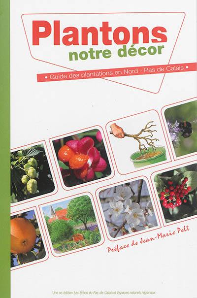 Plantons notre décor : guide des plantations en Nord-Pas-de-de-Calais