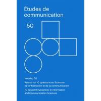 Etudes de communication, n° 50. Retour sur 10 questions en sciences de l'information et de la communication. 10 research questions in information and communication sciences